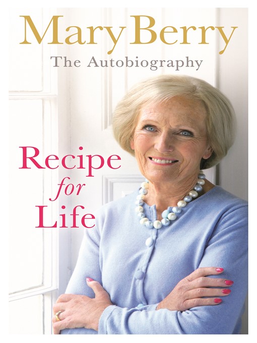 Title details for Recipe for Life by Mary Berry - Wait list